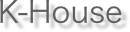 K-House
