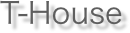 T-House